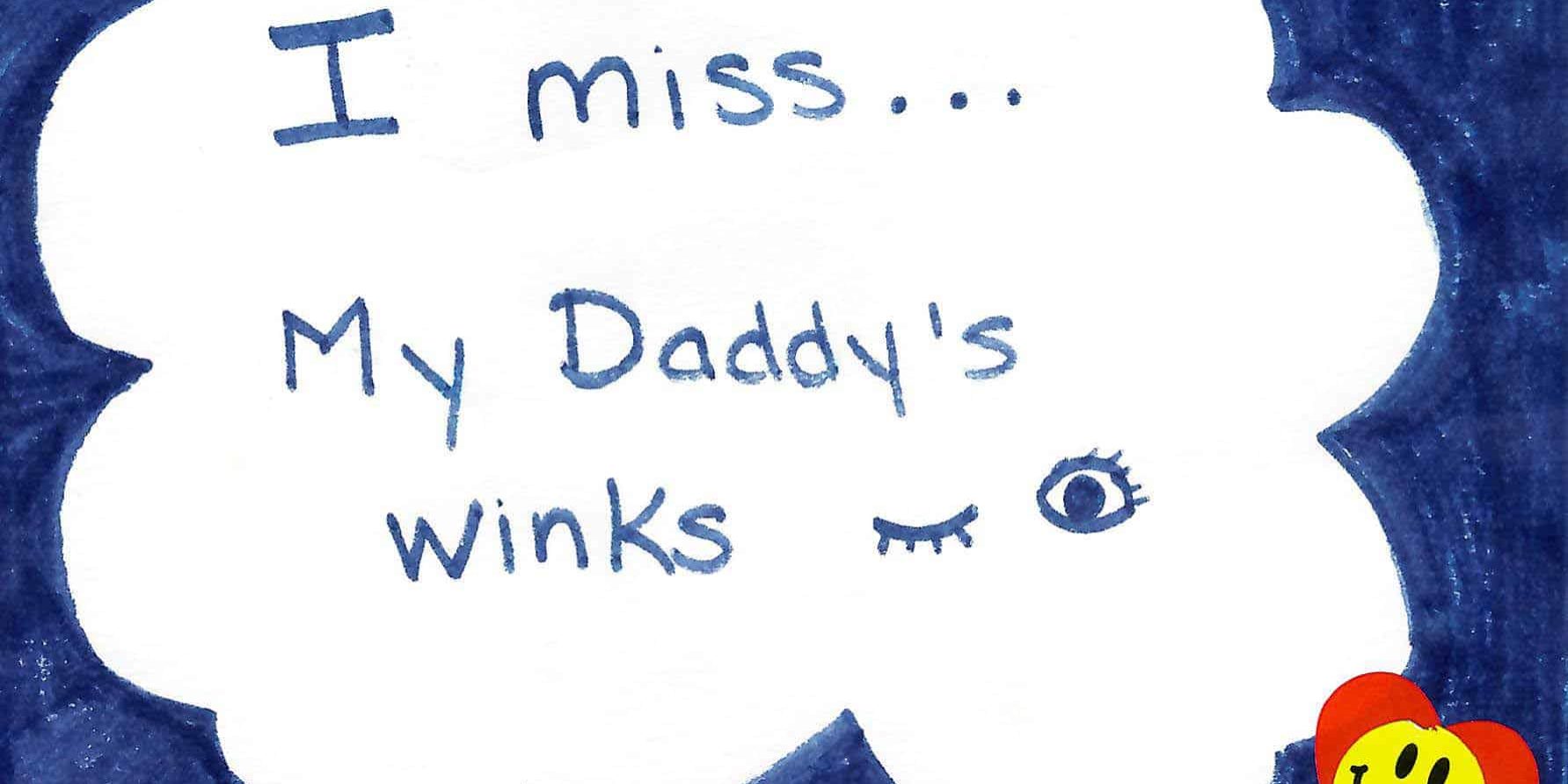 I miss my daddy's winks